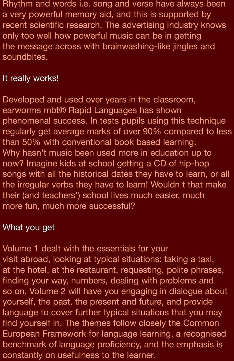 Developed and used over years in the classroom, earworms mbt Rapid Languages has shown phenomenal success.