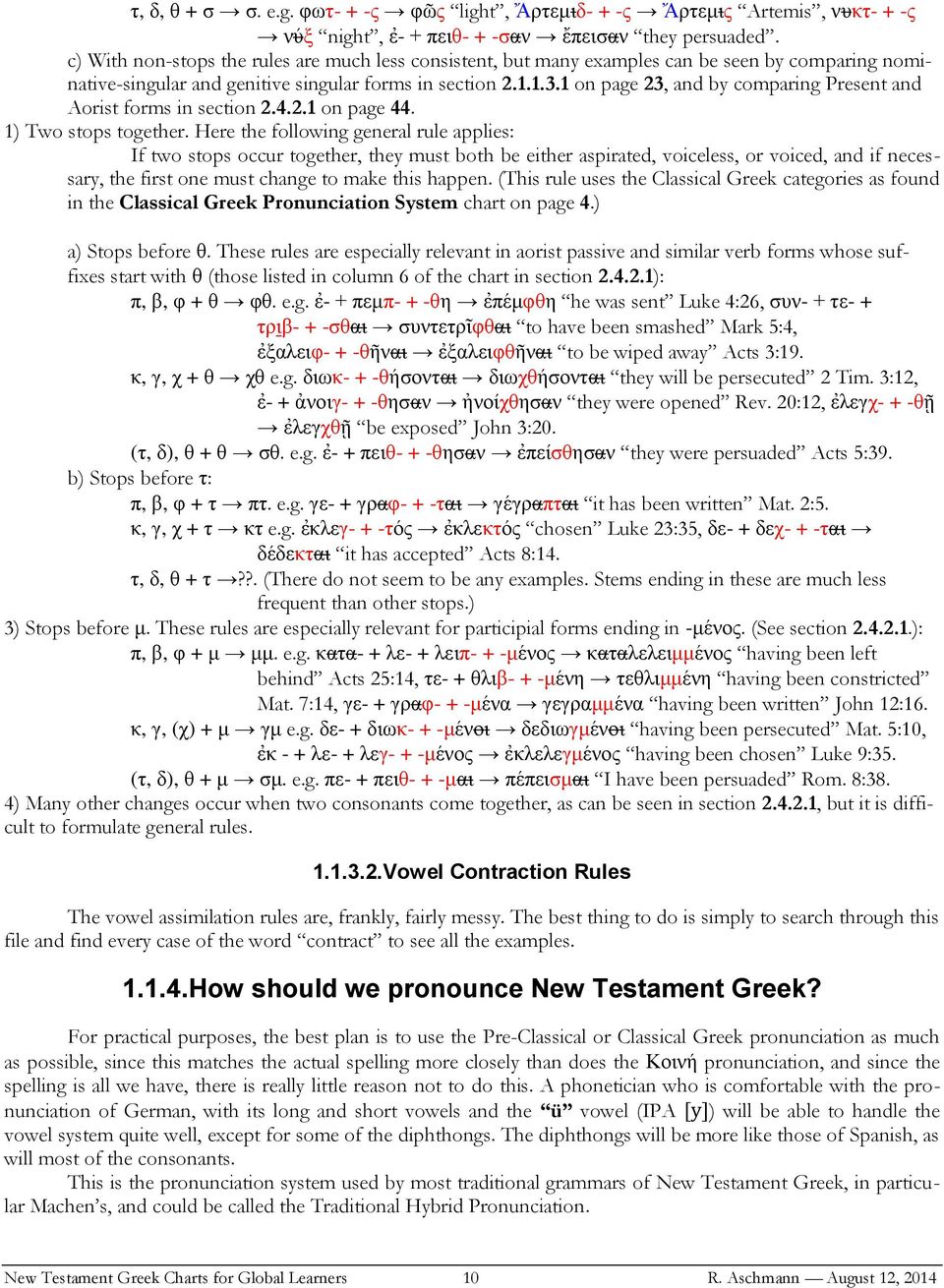 1 on page 23, and by comparing Present and Aorist forms in section 2.4.2.1 on page 44. 1) Two stops together.