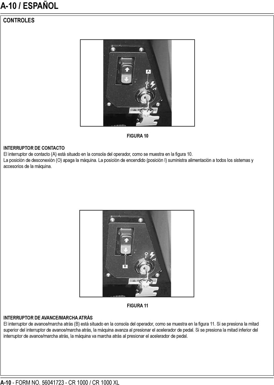 FIGURA 11 INTERRUPTOR DE AVANCE/MARCHA ATRÁS El interruptor de avance/marcha atrás (B) está situado en la consola del operador, como se muestra en la figura 11.