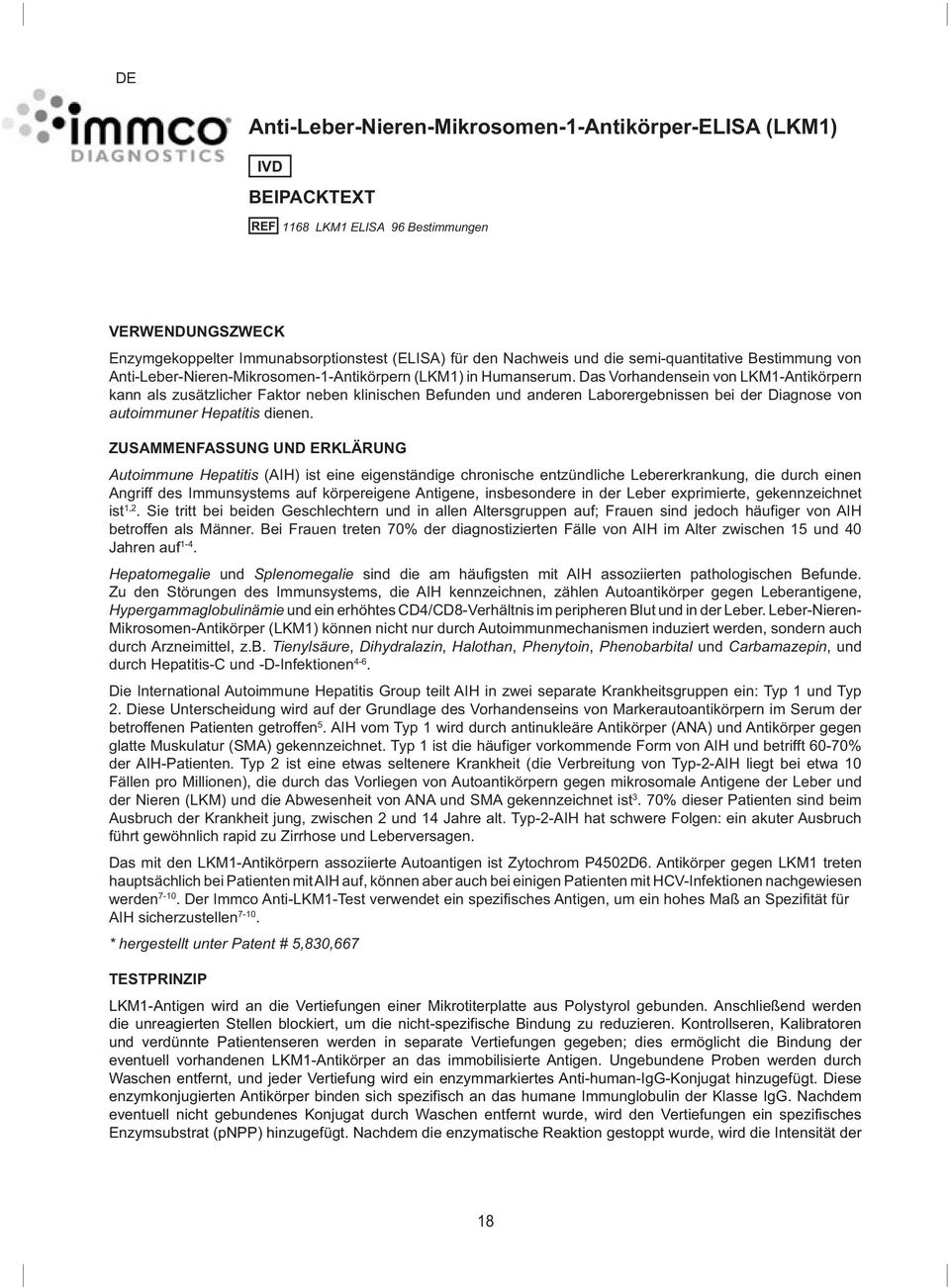Das Vorhandensein von LKM1-Antikörpern kann als zusätzlicher Faktor neben klinischen Befunden und anderen Laborergebnissen bei der Diagnose von autoimmuner Hepatitis dienen.