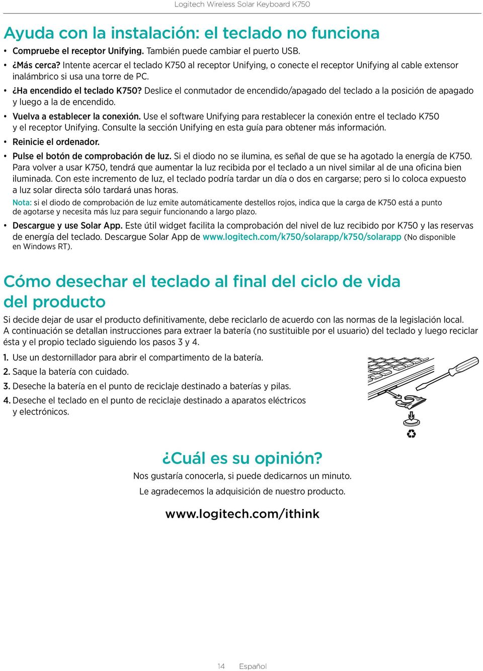 Deslice el conmutador de encendido/apagado del teclado a la posición de apagado y luego a la de encendido. Vuelva a establecer la conexión.