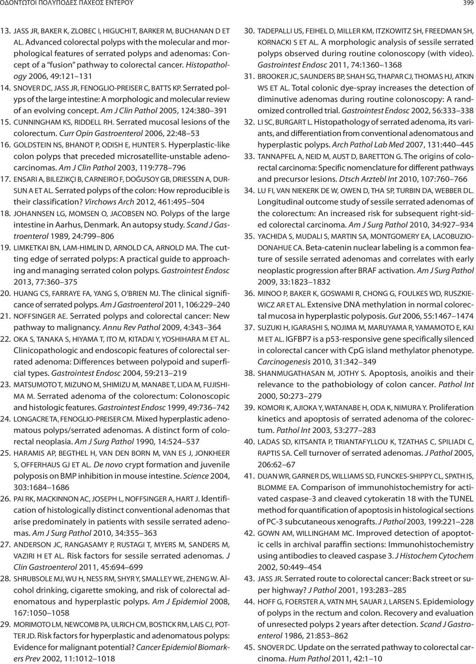 SNOVER DC, JASS JR, FENOGLIO-PREISER C, BATTS KP. Serrated polyps of the large intestine: A morphologic and molecular review of an evolving concept. Am J Clin Pathol 2005, 124:380 391 15.