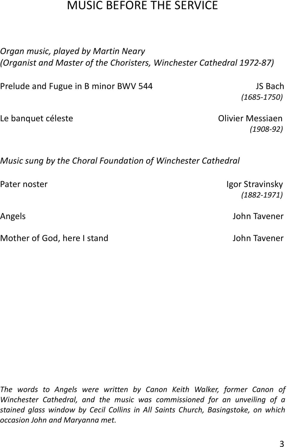 here I stand Igor Stravinsky (1882-1971) John Tavener John Tavener The words to Angels were written by Canon Keith Walker, former Canon of Winchester Cathedral, and