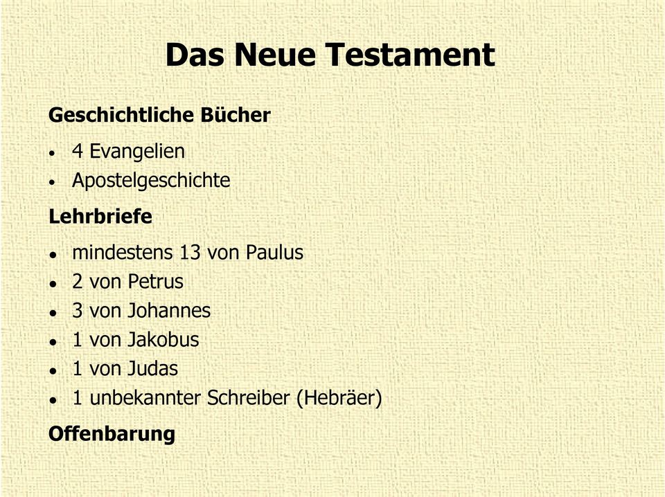 13 von Paulus 2 von Petrus 3 von Johannes 1 von