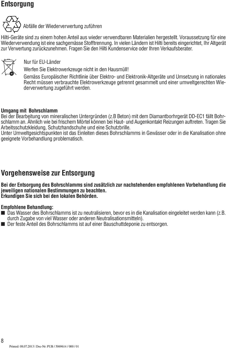Fragen Sie den Hilti Kundenservice oder Ihren Verkaufsberater. Nur für EU-Länder Werfen Sie Elektrowerkzeuge nicht in den Hausmüll!