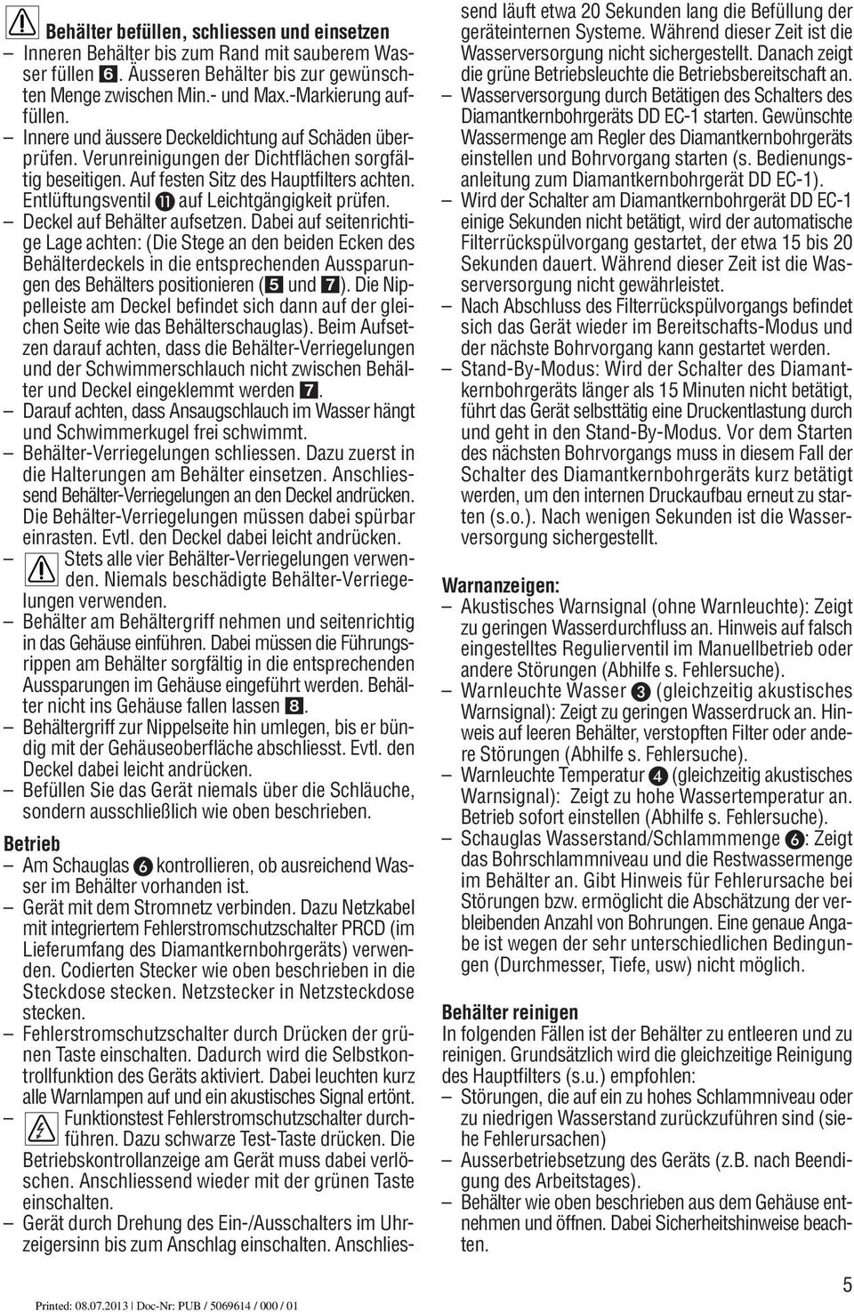 Entlüftungsventil auf Leichtgängigkeit prüfen. Deckel auf Behälter aufsetzen.