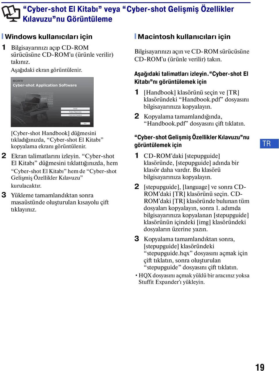 Cyber-shot El Kitabı düğmesini tıklattığınızda, hem Cyber-shot El Kitabı hem de Cyber-shot Gelişmiş Özellikler Kılavuzu kurulacaktır.