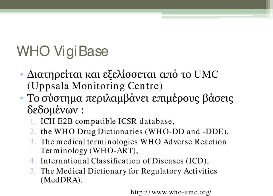 the WHO Drug Dictionaries (WHO-DD and -DDE), 3.