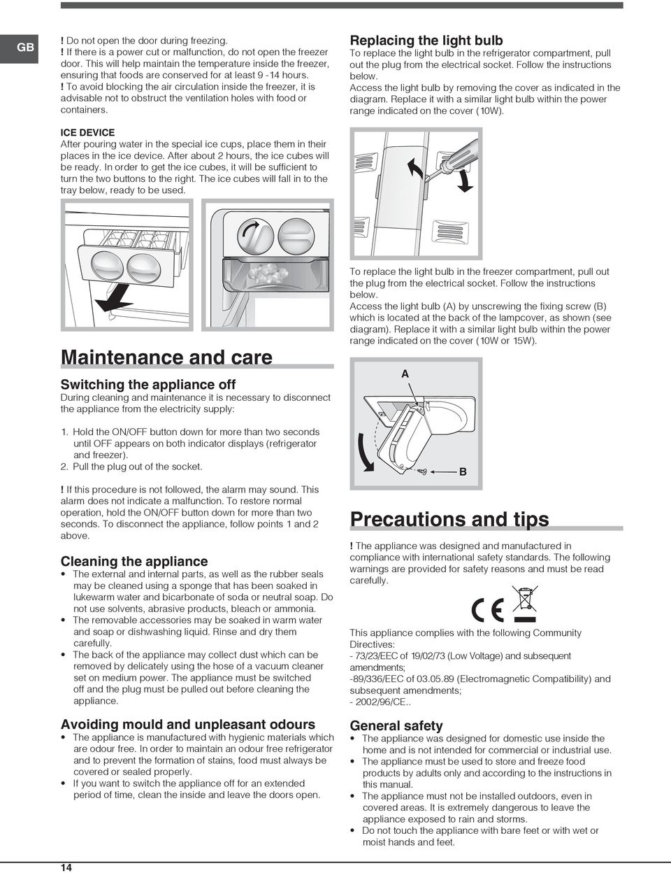 ! To avoid blocking the air circulation inside the freezer, it is advisable not to obstruct the ventilation holes with food or containers.