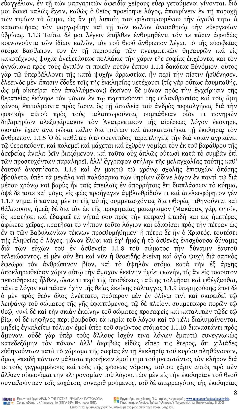 ἀναισθησίᾳ τὴν εὐεργεσίαν ὑβρίσας. 1.