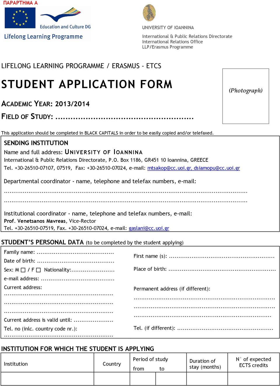 SENDING INSTITUTION Name and full address: UNIVERSITY OF IOANNINA International & Public Relations Directorate, P.O. Box 1186, GR451 10 Ioannina, GREECE Tel.