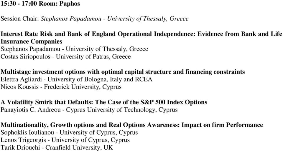 Elettra Agliardi - University of Bologna, Italy and RCEA Nicos Koussis - Frederick University, Cyprus A Volatility Smirk that Defaults: The Case of the S&P 500 Index Options Panayiotis C.