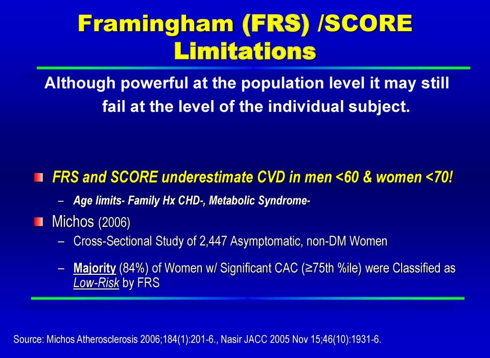 Age limits- Family Hx CHD-, Metabolic Syndrome- Michos (2006) Cross-Sectional Study of 2,447 Asymptomatic, non-dm Women