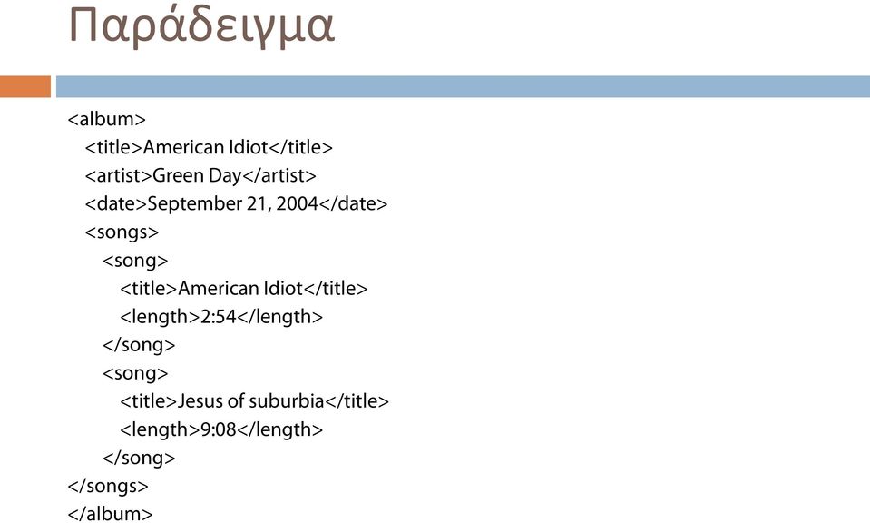 <title>american Idiot</title> <length>2:54</length> </song> <song>