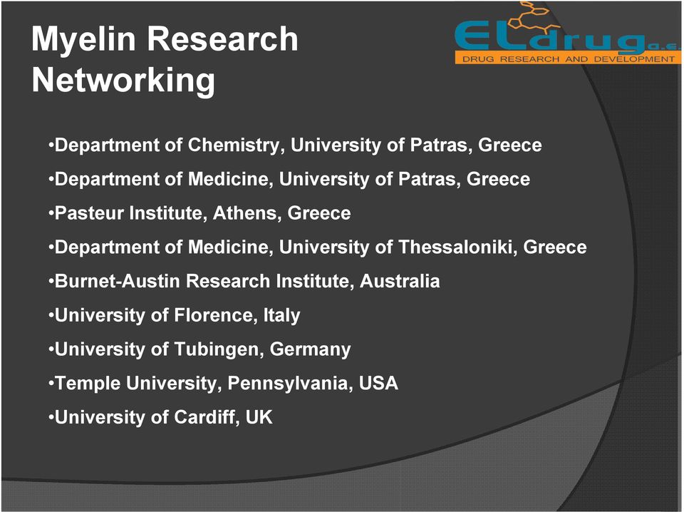University of Thessaloniki, Greece Burnet-Austin Research Institute, Australia University of