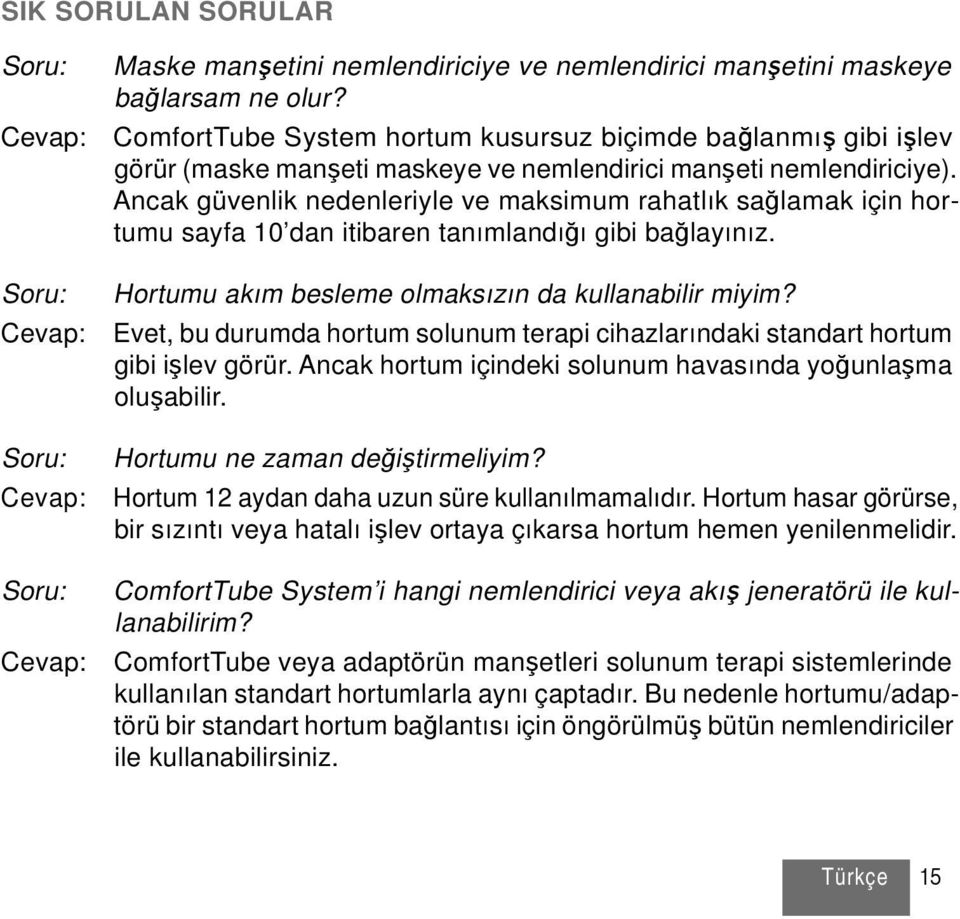 Ancak güvenlik nedenleriyle ve maksimum rahatlık sağlamak için hortumu sayfa 10 dan itibaren tanımlandığı gibi bağlayınız.