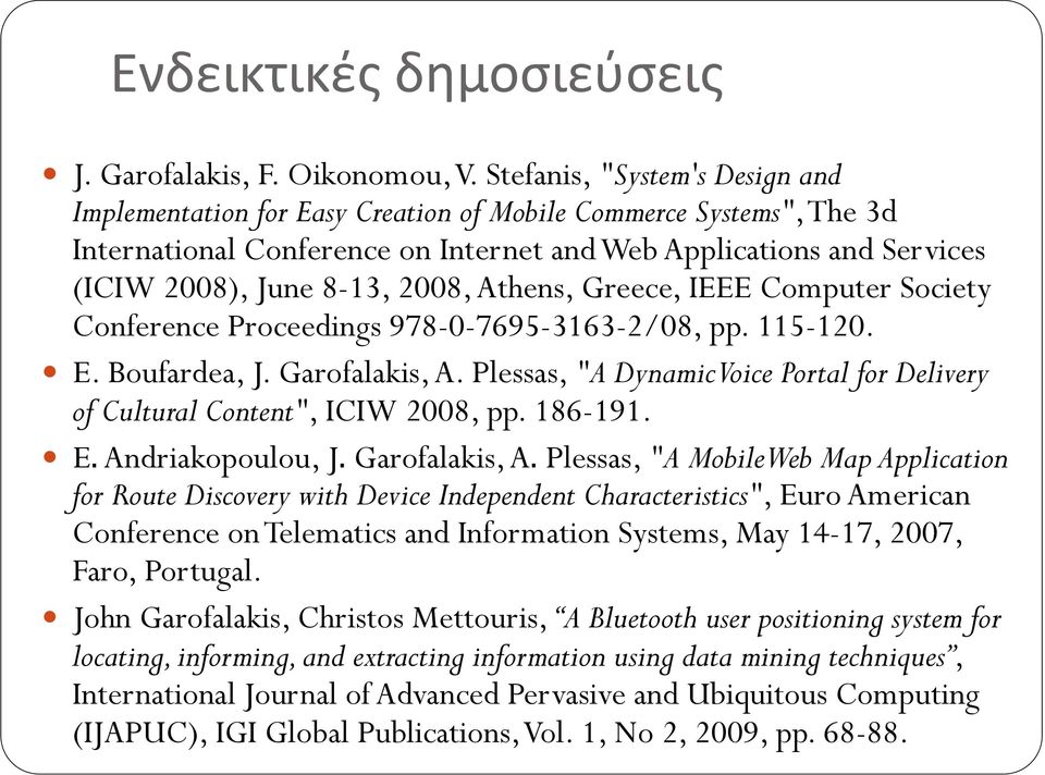 2008, Athens, Greece, IEEE Computer Society Conference Proceedings 978-0-7695-3163-2/08, pp. 115-120.,! E. Boufardea, J. Garofalakis, A.