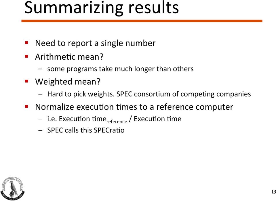 Hard to pick weights. SPEC consor]um of compe]ng companies!