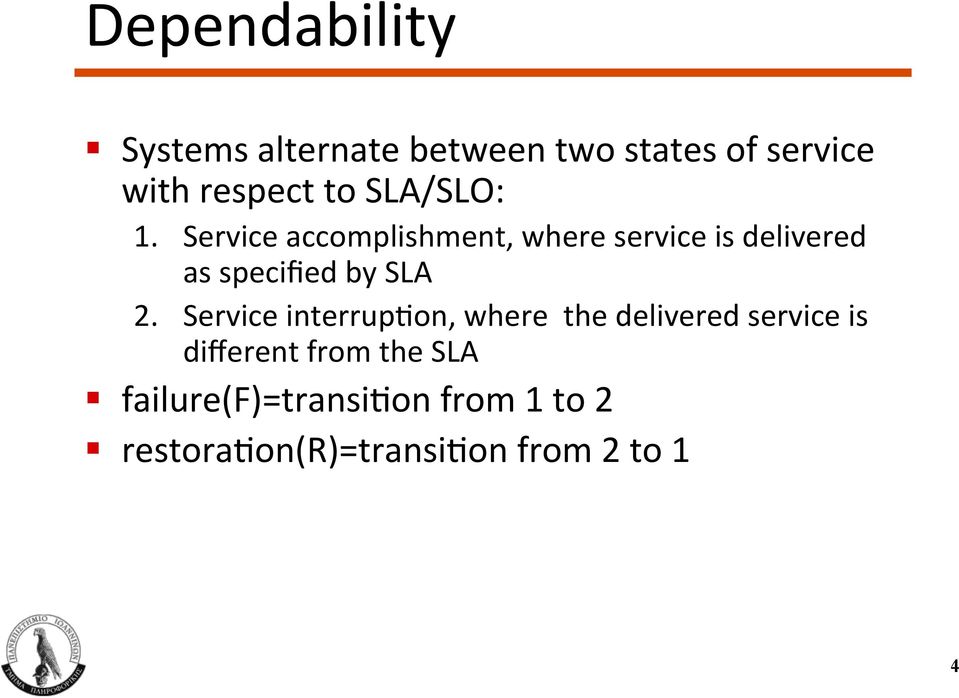 Service accomplishment, where service is delivered as specified by SLA 2.