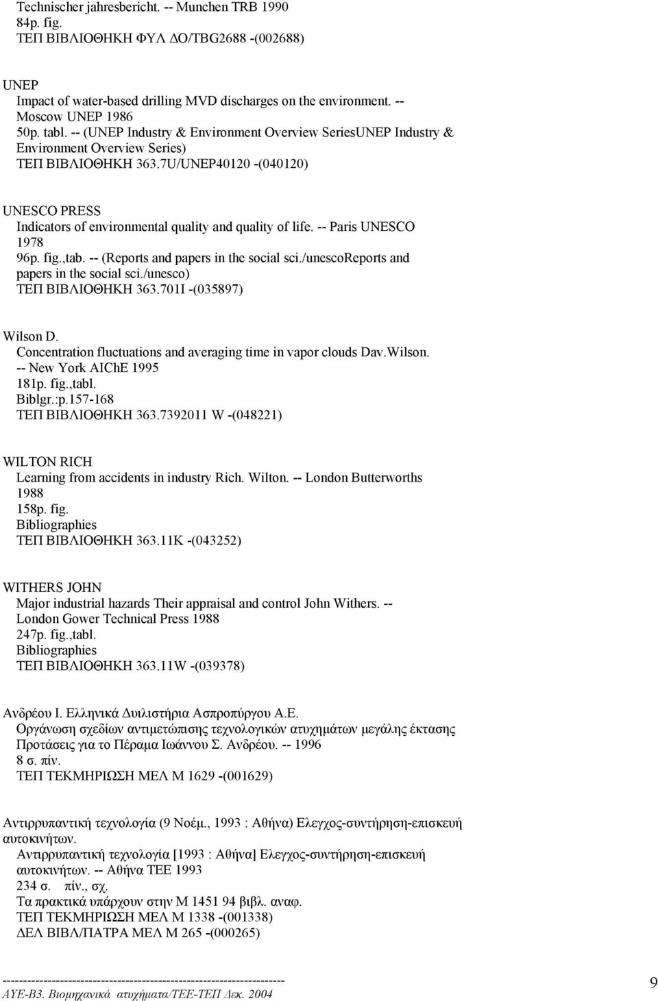 7U/UNEP40120 -(040120) UNESCO PRESS Indicators of environmental quality and quality of life. -- Paris UNESCO 1978 96p. fig.,tab. -- (Reports and papers in the social sci.