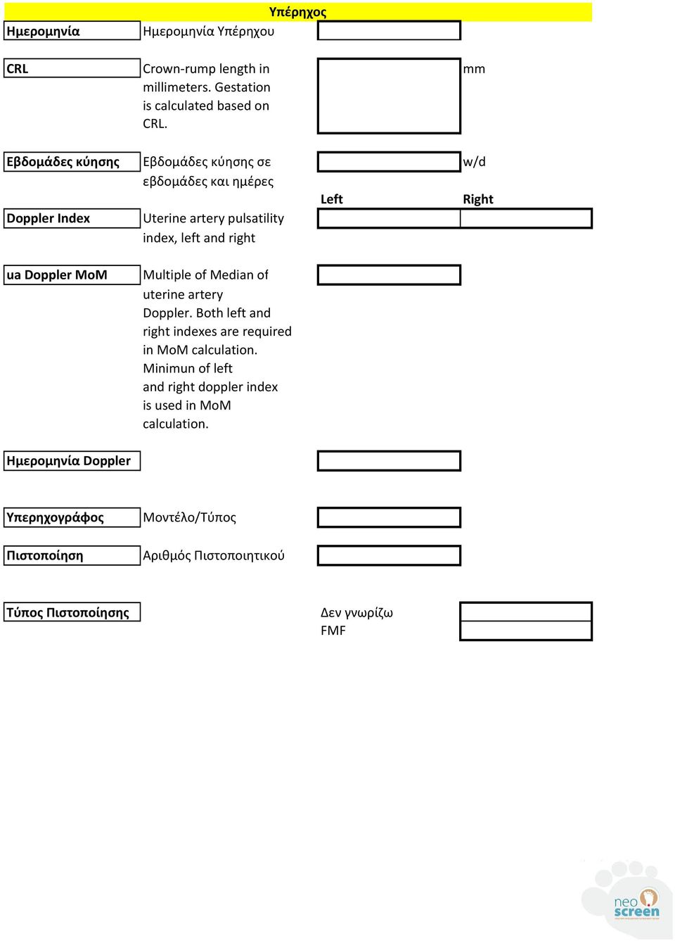 Doppler MoM Multiple of Median of uterine artery Doppler. Both left and right indexes are required in MoM calculation.