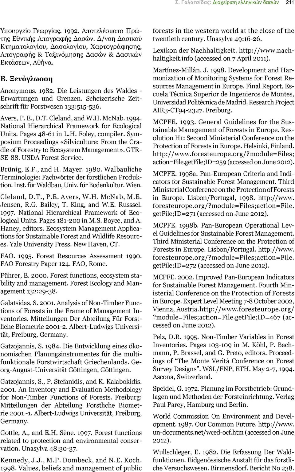 Scheizerische Zeitschrift für Forstwesen 133:515-536. Avers, P. E., D.T. Cleland, and W.H. McNab. 1994. National Hierarchical Framework for Ecological Units. Pages 48-61 in L.H. Foley, compiler.