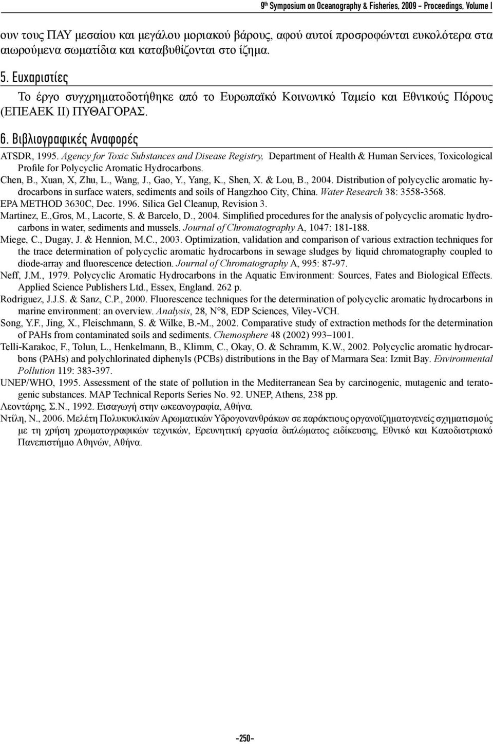 Agency for Toxic Substances and Disease Registry, Department of Health & Human Services, Toxicological Profile for Polycyclic Aromatic Hydrocarbons. Chen, B., Xuan, X, Zhu, L., Wang, J., Gao, Y.