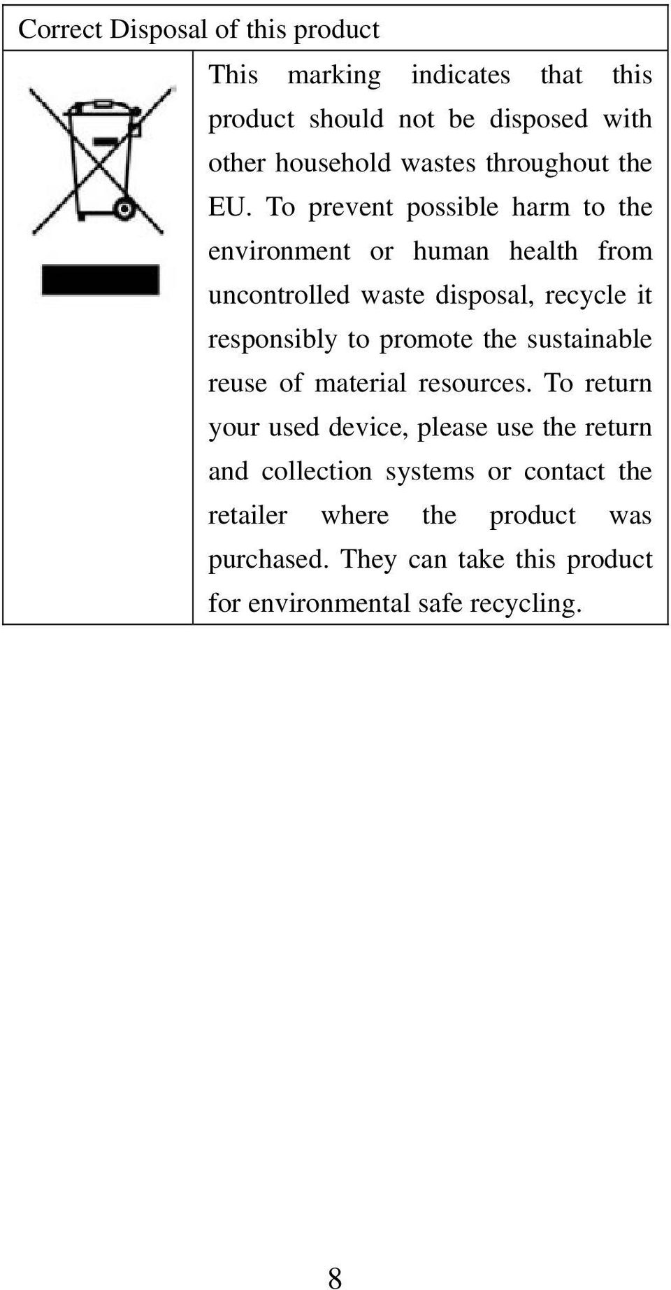 To prevent possible harm to the environment or human health from uncontrolled waste disposal, recycle it responsibly to promote