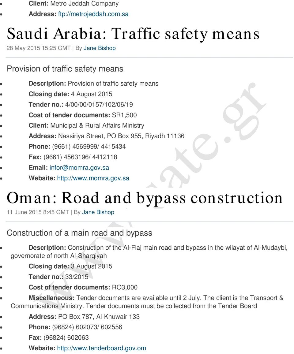 : 4/00/00/0157/102/06/19 Cost of tender documents: SR1,500 Client: Municipal & Rural Affairs Ministry Address: Nassiriya Street, PO Box 955, Riyadh 11136 Phone: (9661) 4569999/ 4415434 Fax: (9661)