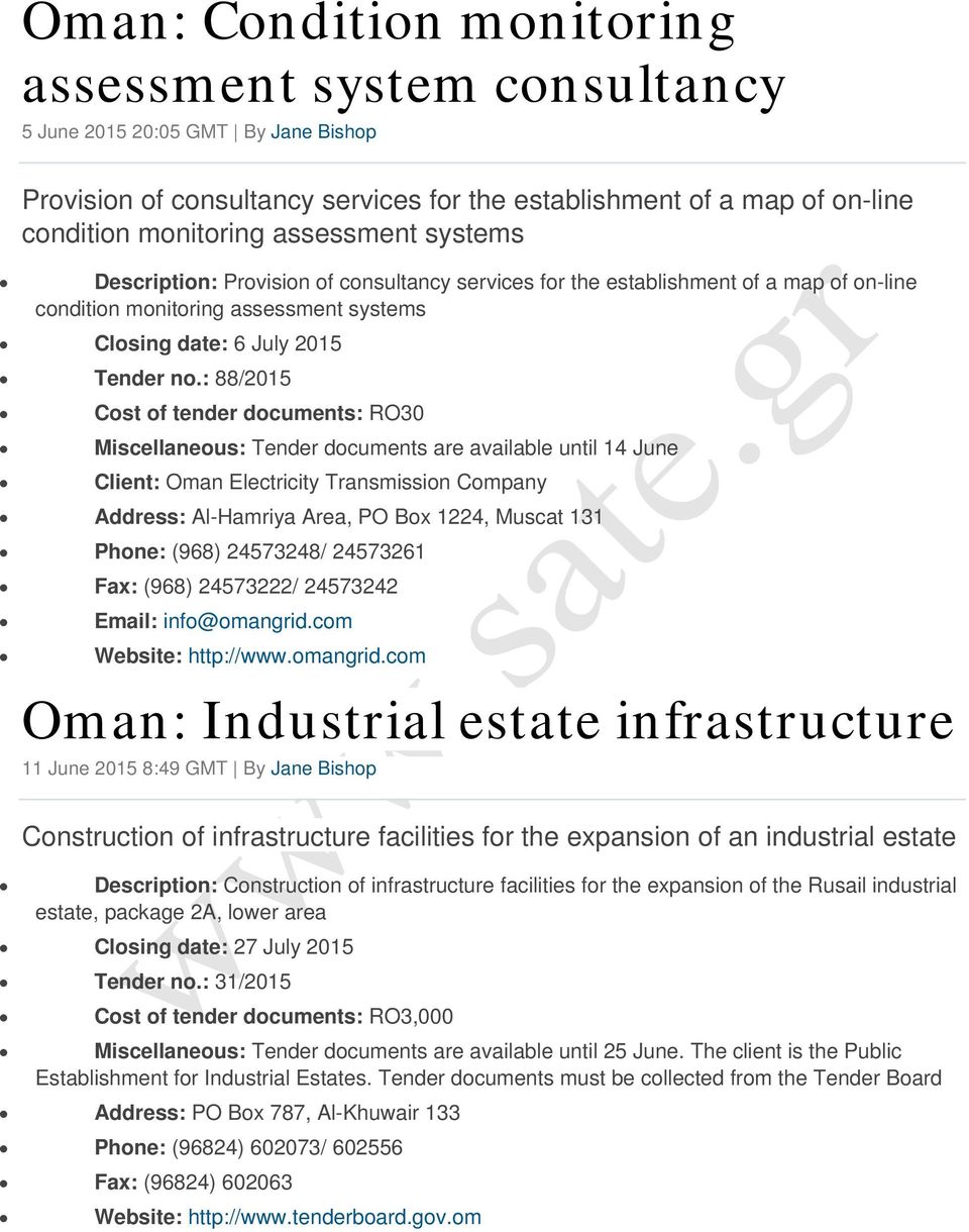 : 88/2015 Cost of tender documents: RO30 Miscellaneous: Tender documents are available until 14 June Client: Oman Electricity Transmission Company Address: Al-Hamriya Area, PO Box 1224, Muscat 131
