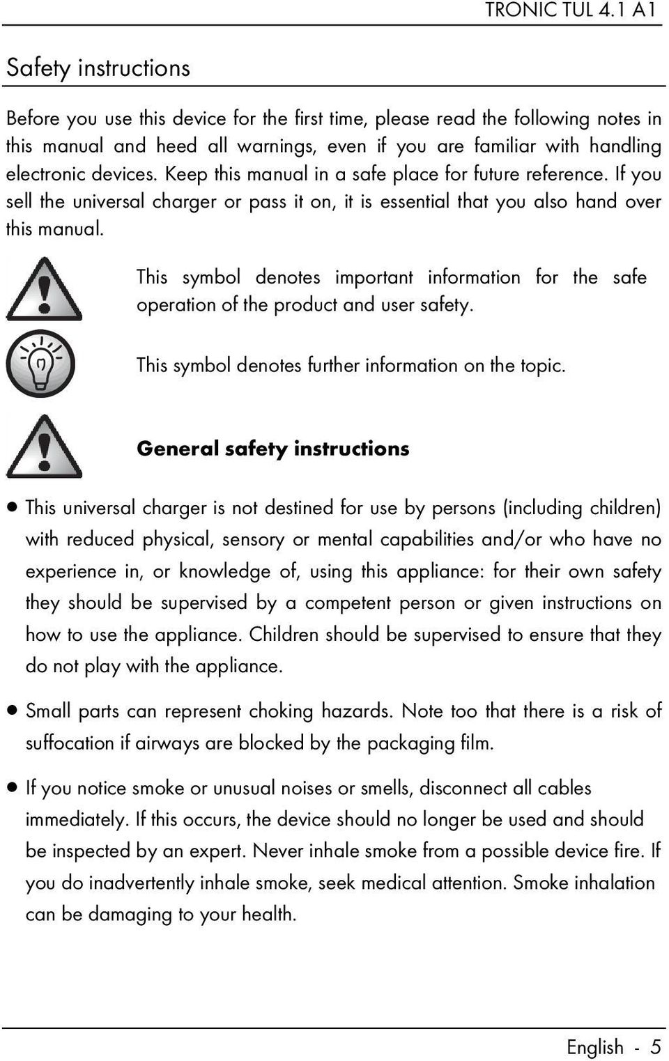 This symbol denotes important information for the safe operation of the product and user safety. This symbol denotes further information on the topic.
