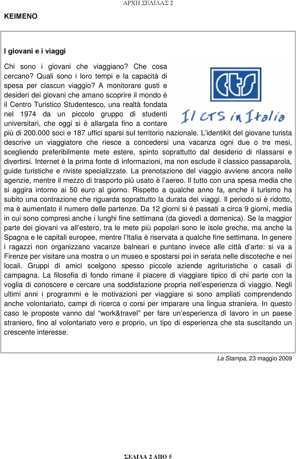 allargata fino a contare più di 200.000 soci e 187 uffici sparsi sul territorio nazionale.