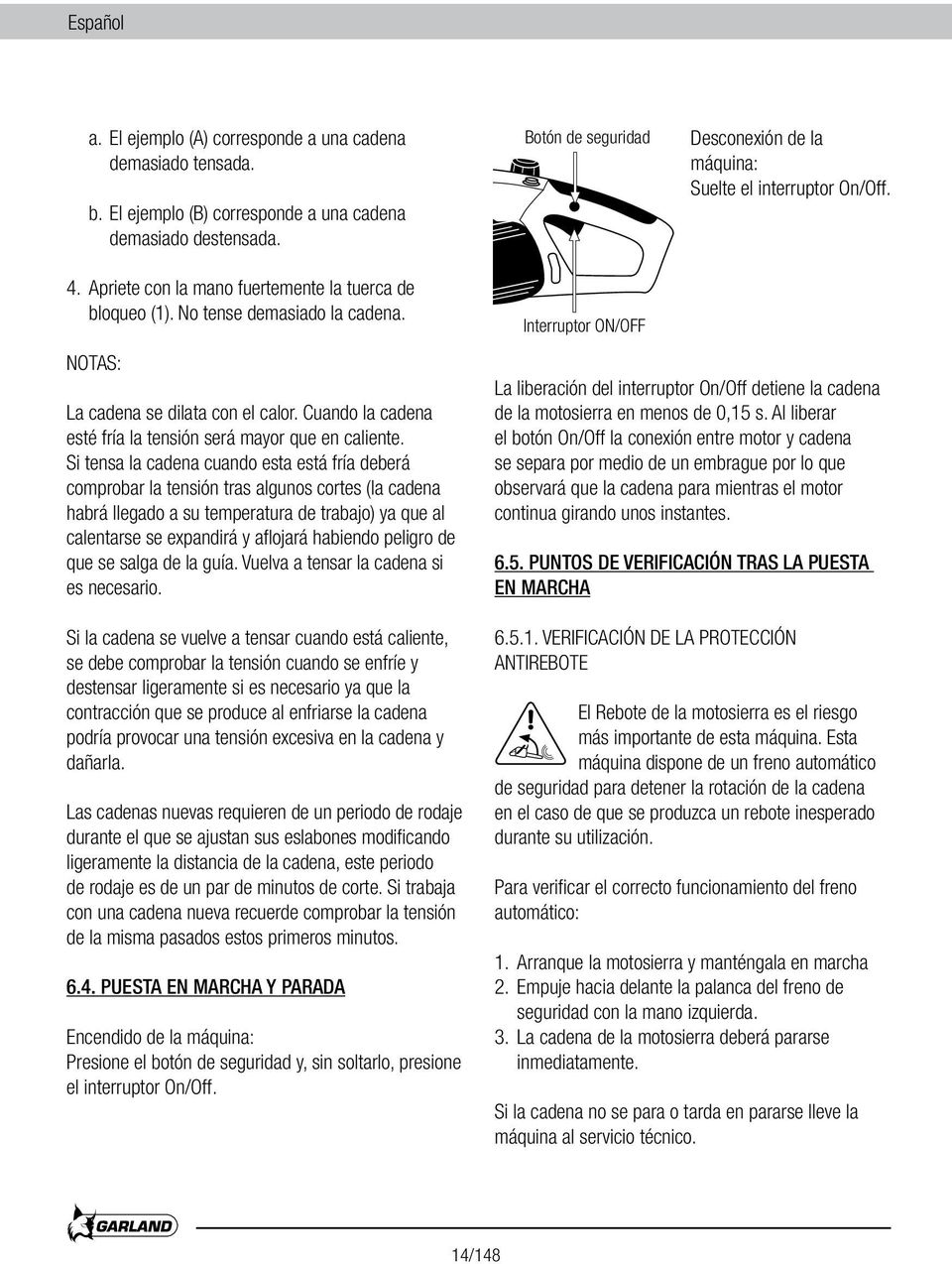 NOTAS: La cadena se dilata con el calor. Cuando la cadena esté fría la tensión será mayor que en caliente.