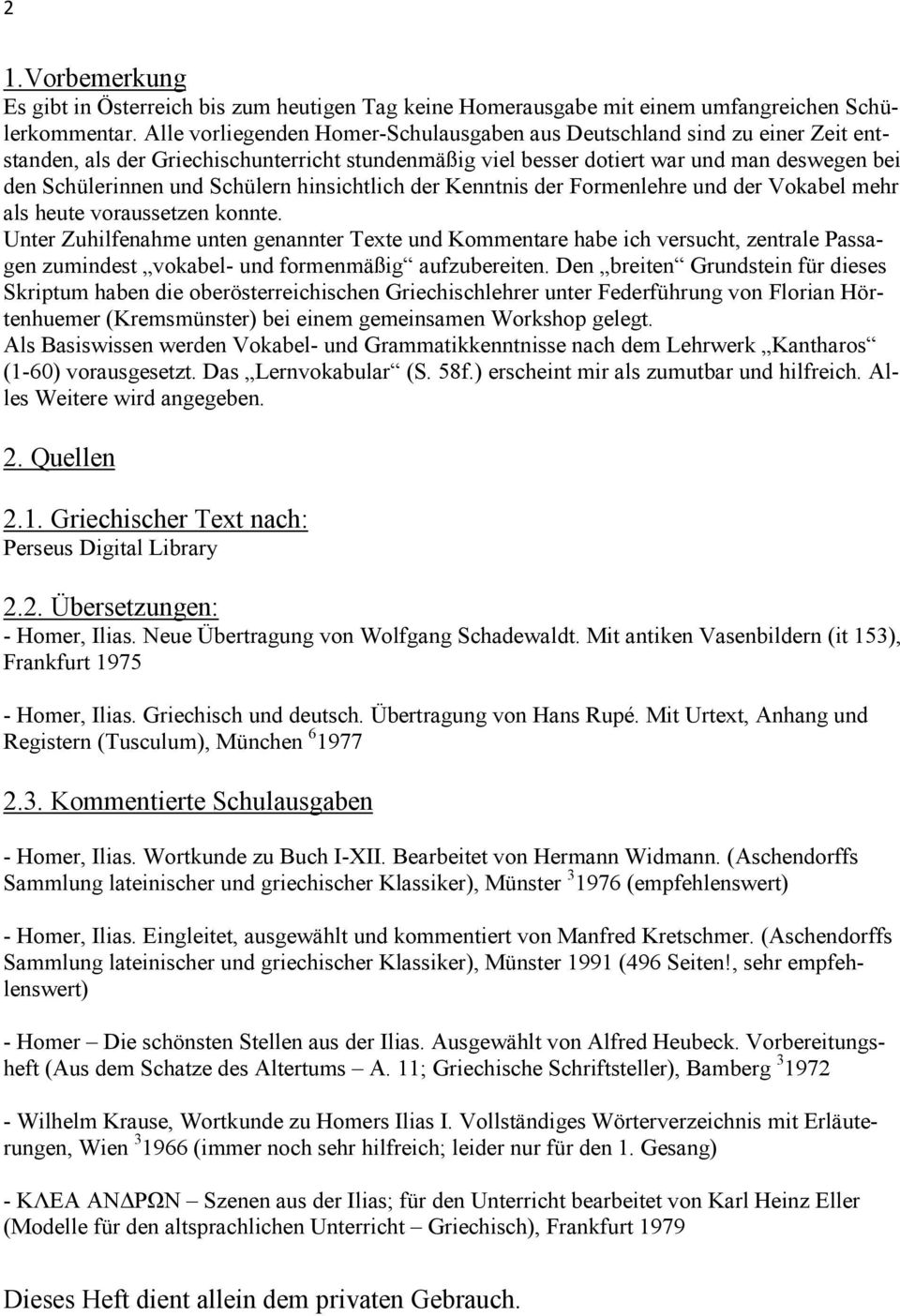 Schülern hinsichtlich der Kenntnis der Formenlehre und der Vokabel mehr als heute voraussetzen konnte.