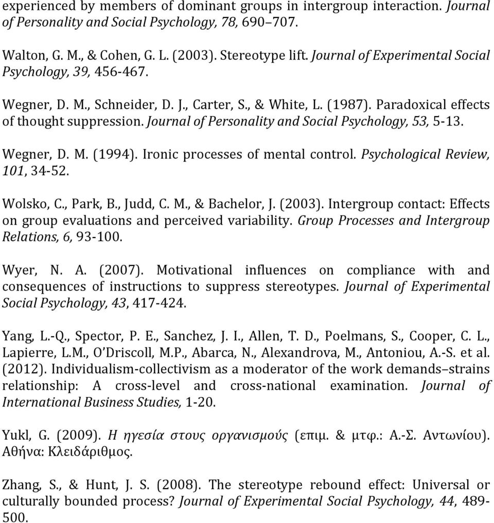 Journal of Personality and Social Psychology, 53, 5-13. Wegner, D. M. (1994). Ironic processes of mental control. Psychological Review, 101, 34-52. Wolsko, C., Park, B., Judd, C. M., & Bachelor, J.