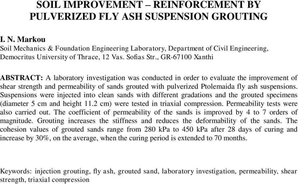 , GR-67 Xanthi ABSTRACT: A laboratory investigation was conducted in order to evaluate the improvement of shear strength and permeability of sands grouted with pulverized Ptolemaida fly ash
