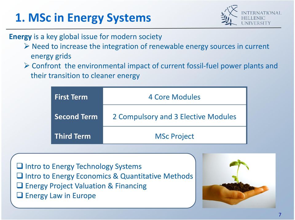 to cleaner energy First Term Second Term Third Term 4 Core Modules 2 Compulsory and 3 Elective Modules MSc Project Intro to