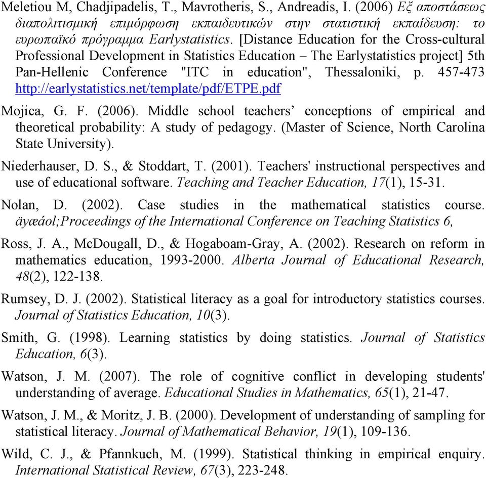 457-473 http://earlystatistics.net/template/pdf/etpe.pdf Mojica, G. F. (2006). Middle school teachers conceptions of empirical and theoretical probability: A study of pedagogy.