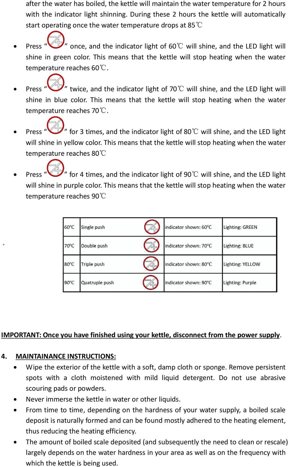 color. This means that the kettle will stop heating when the water temperature reaches 60. Press twice, and the indicator light of 70 will shine, and the LED light will shine in blue color.