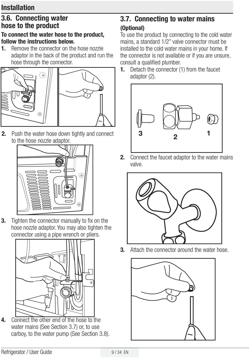 Connecting to water mains (Optional) To use the product by connecting to the cold water mains, a standard 1/2 valve connector must be installed to the cold water mains in your home.