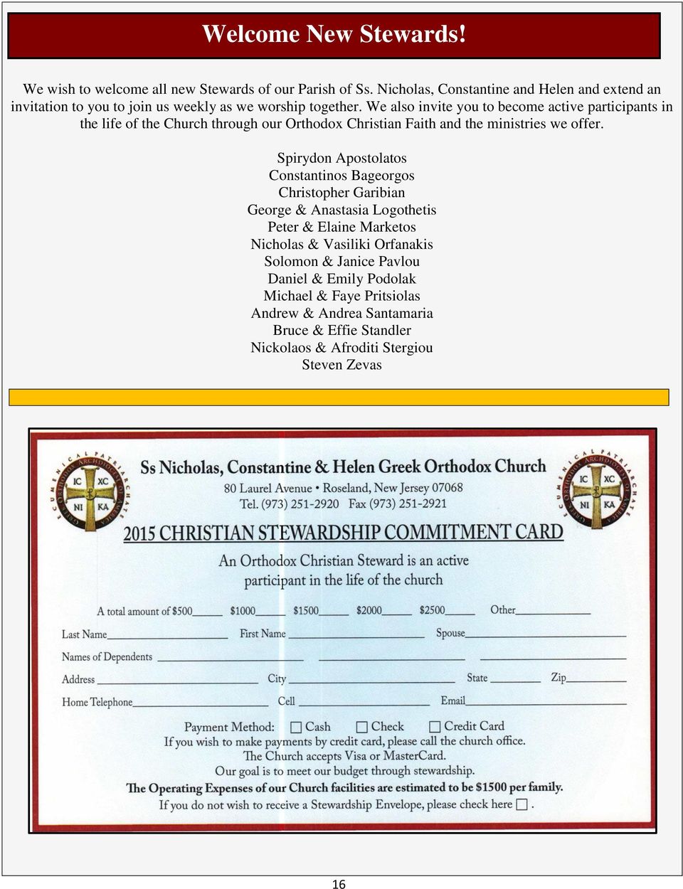 We also invite you to become active participants in the life of the Church through our Orthodox Christian Faith and the ministries we offer.