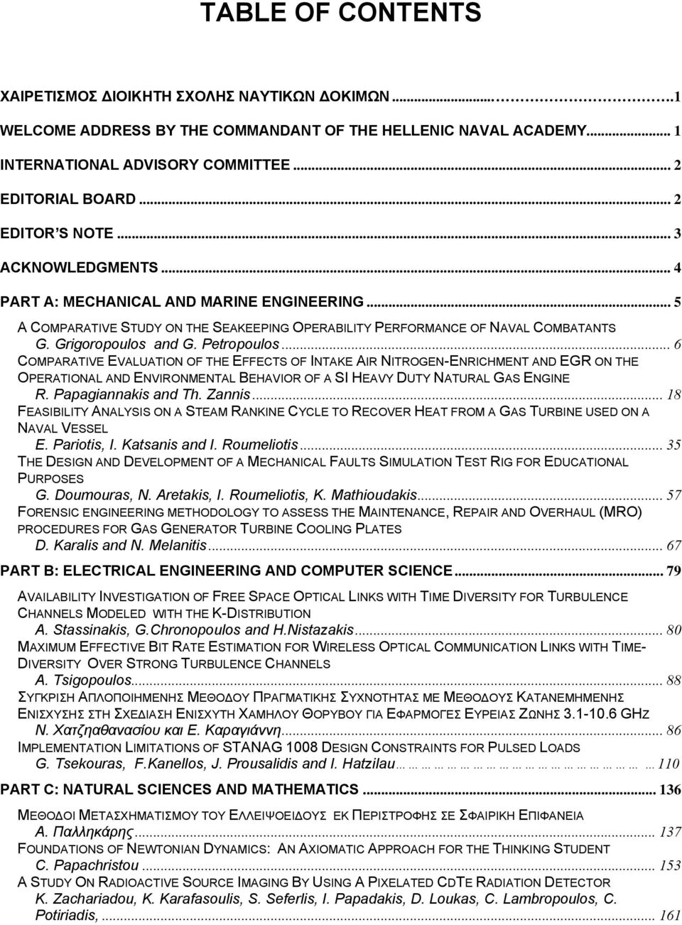 Petropoulos... 6 COMPARATIVE EVALUATION OF THE EFFECTS OF INTAKE AIR NITROGEN-ENRICHMENT AND EGR ON THE OPERATIONAL AND ENVIRONMENTAL BEHAVIOR OF A SI HEAVY DUTY NATURAL GAS ENGINE R.