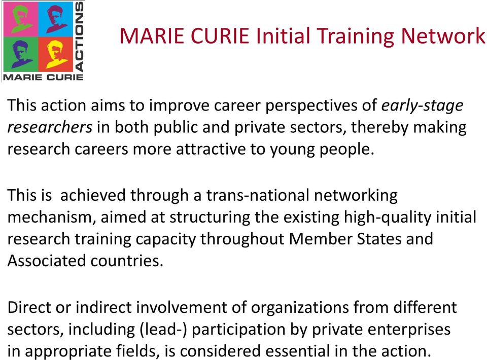 This is achieved through a trans-national networking mechanism, aimed at structuring the existing high-quality initial research training capacity