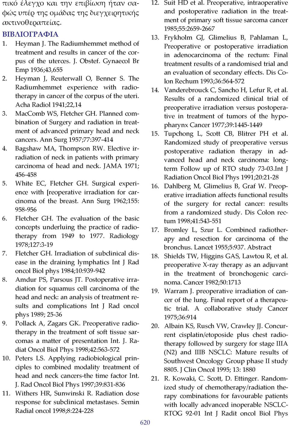 The Radiumhemmet experience with radiotherapy in cancer of the corpus of the uteri. Acha Radiol 1941;22,14 3. MacComb WS, Fletcher GH.