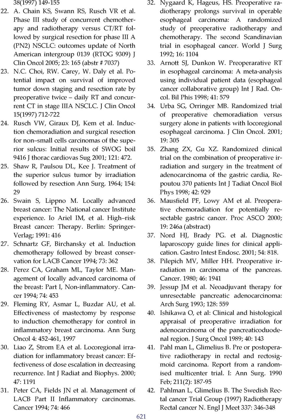 Clin Oncol 2005; 23: 165 (abstr # 7037) 23. N.C. Choi, RW. Carey, W. Daly et al.