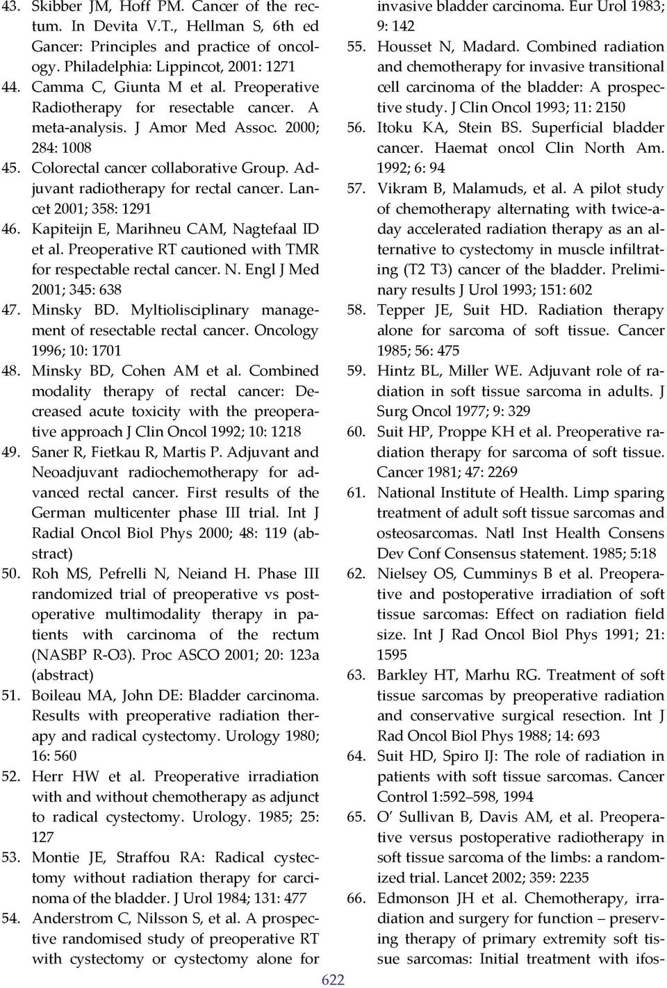 Preoperative cell carcinoma of the bladder: A prospective study. J Clin Oncol 1993; 11: 2150 Radiotherapy for resectable cancer. A meta analysis. J Amor Med Assoc. 2000; 56. Itoku KA, Stein BS.