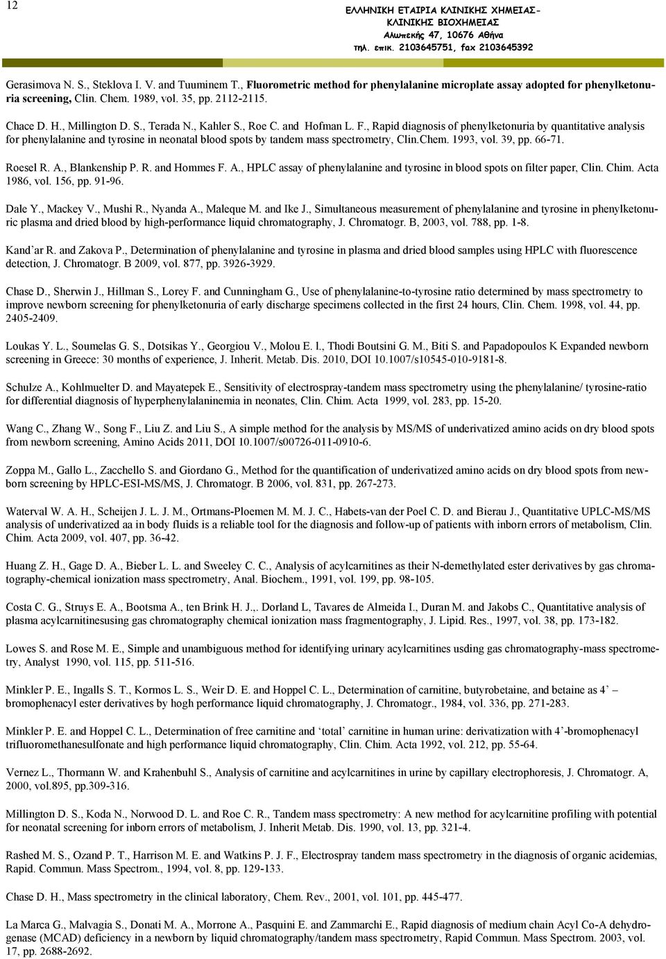 , Rapid diagnosis of phenylketonuria by quantitative analysis for phenylalanine and tyrosine in neonatal blood spots by tandem mass spectrometry, Clin.Chem. 1993, vol. 39, pp. 66-71. Roesel R. A.