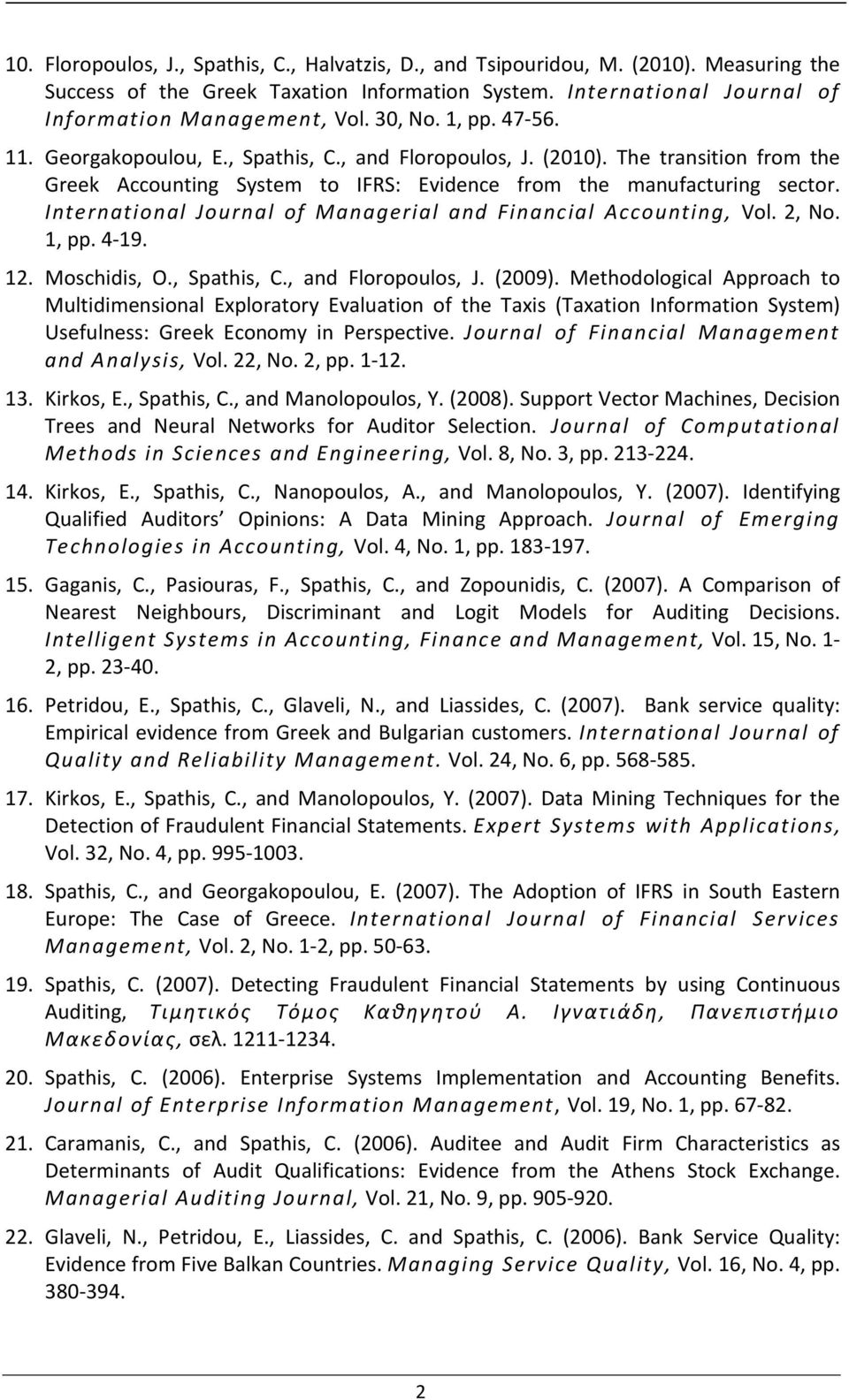 International Journal of Managerial and Financial Accounting, Vol. 2, No. 1, pp. 4-19. 12. Moschidis, O., Spathis, C., and Floropoulos, J. (2009).