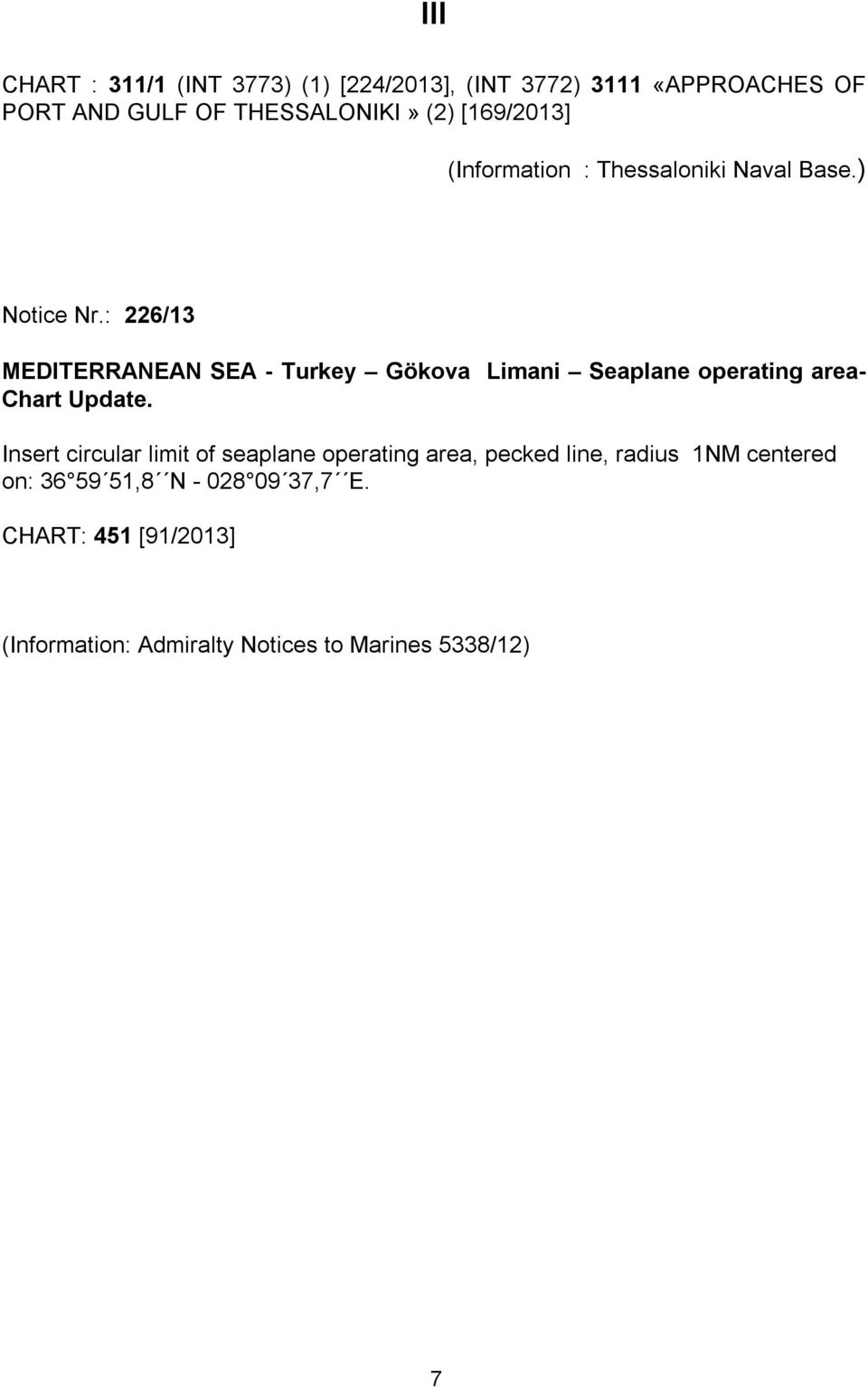 : 226/13 MEDITERRANEAN SEA - Turkey Gökova Limani Seaplane operating area- Chart Update.