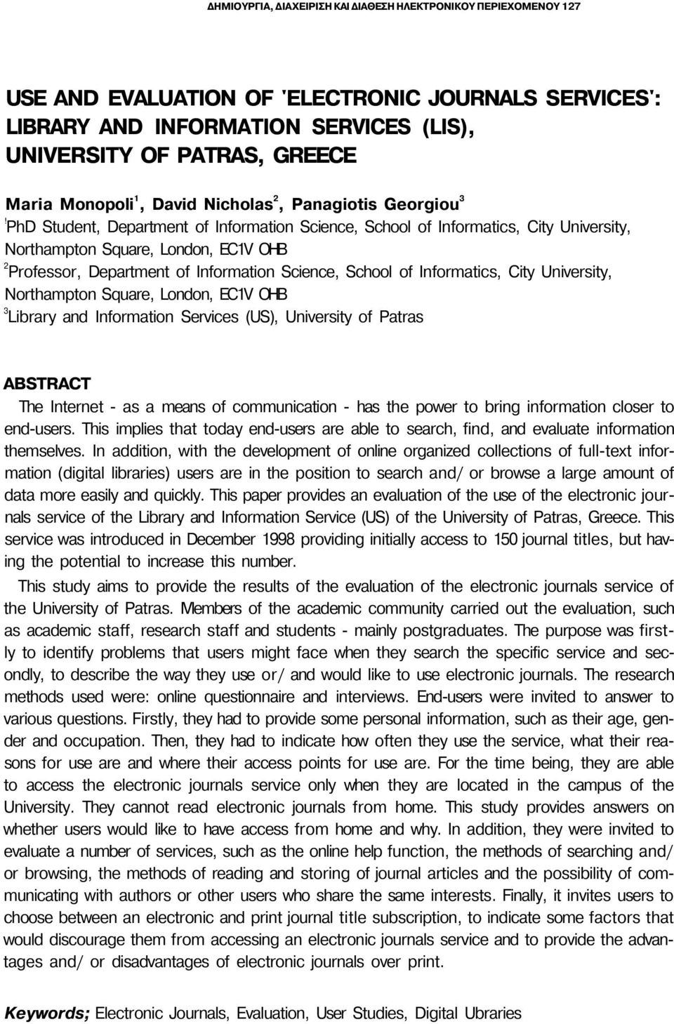 PhD Student, Department of Information Science, School of Informatics, City University, Northampton Square, London, EC1V OHB 2 Professor, Department of Information Science, School of Informatics,